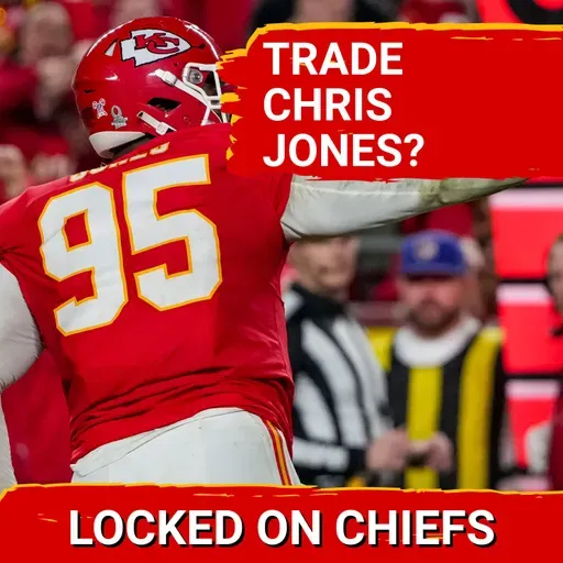 Chiefs Might TRADE Chris Jones—What This MEANS for Kansas City