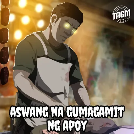 Episode 143 : Aswang Na Gumagamit Ng Apoy