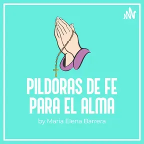María Elena Barrera: Píldoras de Fe para el Alma