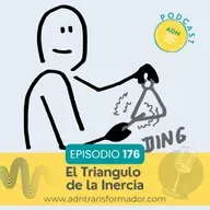 Episodio 176 - El triángulo de la Inercia – El Freno Invisible