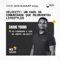 Velocity: um case de comunidade que reinventou lifestyles | Com Shane Young, Co-fundador e CEO do Grupo Velocity | Painel ACE Summit 2025