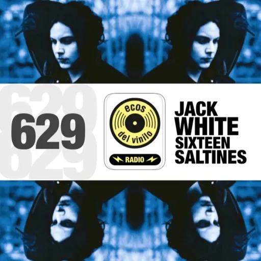Jack White / Sixteen Saltines | Programa 629 - Ecos del Vinilo Radio