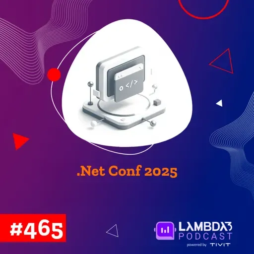 Lambda3 Podcast 465 - .NET Conf 2025