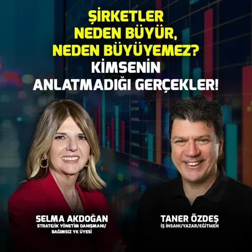 Şirketler Neden Büyür, Neden Büyümez? Kimsenin Anlatmadığı Gerçekler I SELMA AKDOĞAN
