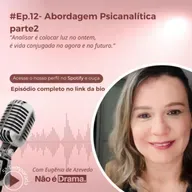 Eps 12 - Abordagem Psicanalista part. 2 