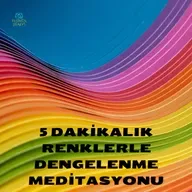 RENKLERLE DENGELENME MEDİTASYONU 