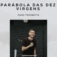 Parábola das Dez Virgens - Mano Trombetta