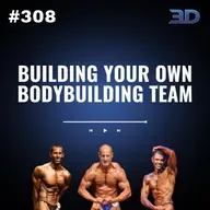 #308: Building Your Own Bodybuilding Team