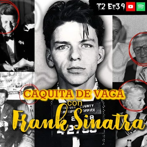 T2 Ep.39 Caquita de vaca con Frank Sinatra.