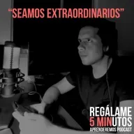 Regálame 5 minutos "Seamos extraordinarios"