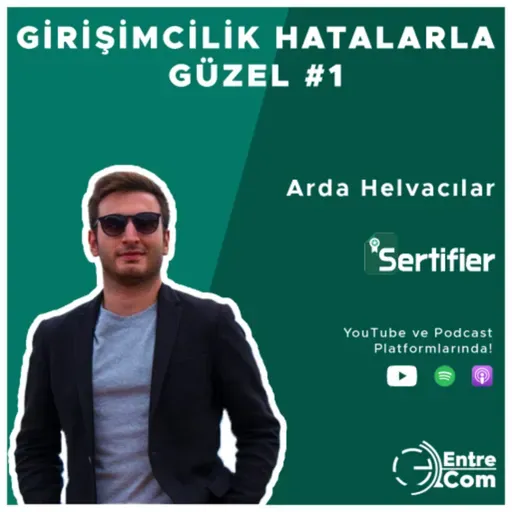Girişimcilik Hatalarla Güzel #1 - Arda Helvacılar (Sertifier)