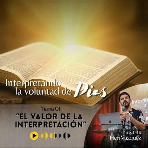 Interpretando La Voluntad De Dios #01 - El Valor De La Interpretación | Ps. Heri Vázquez