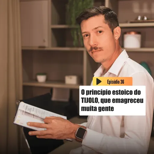 O TIJOLO que faz Emagrecer (Estoicismo) | Emagrecer é outra coisa T3 Ep.36