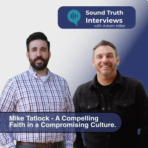Mike Tatlock – A Compelling Faith in a Compromising Culture.