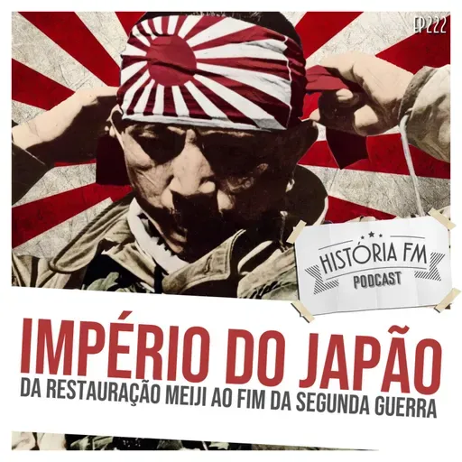 222 Império do Japão: da Restauração Meiji ao fim da Segunda Guerra