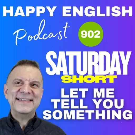 902 - Saturday Short - How To Use Let Me Tell You Something In English