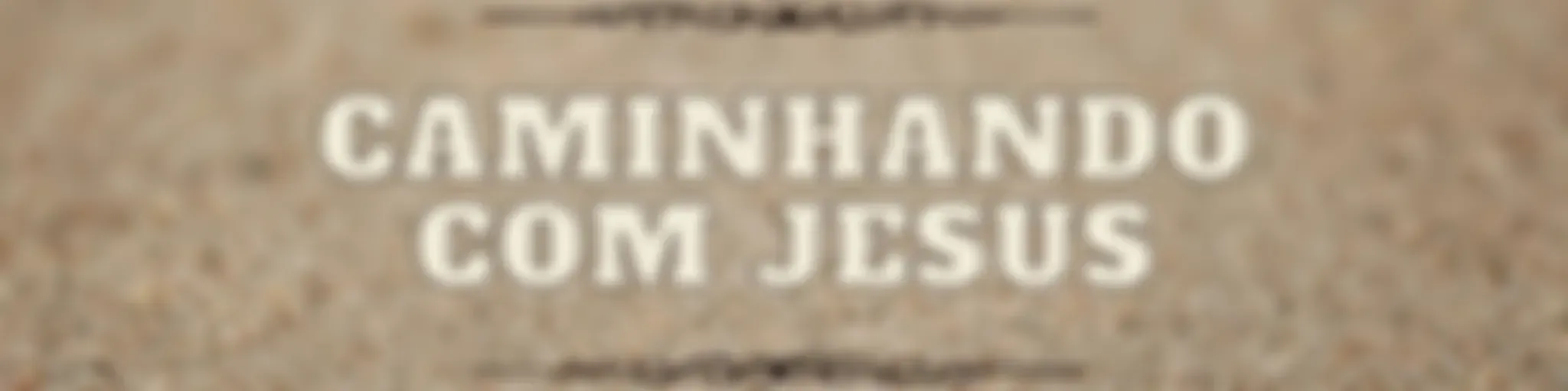 CAMINHANDO COM JESUS