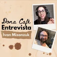 Dona Café Entrevista IVAN MIZANZUK | #04
