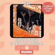 537: Contra Fogo, de Pablo L.C. Casella