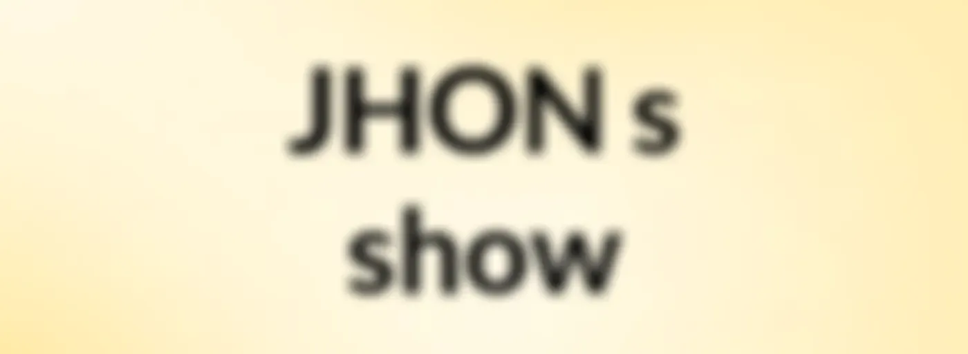 JHON's show