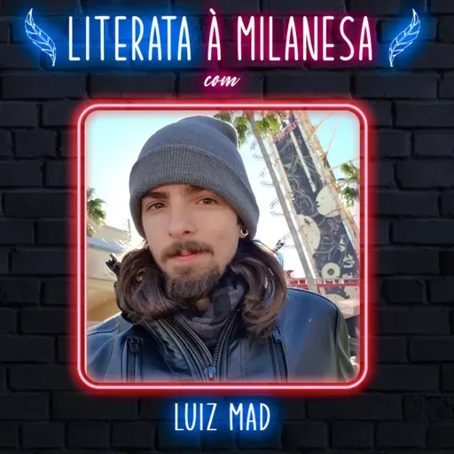 Youtube e produção de vídeos: Luiz Mad conta toda sua loucura nessa carreira | L&CaM T02 E10