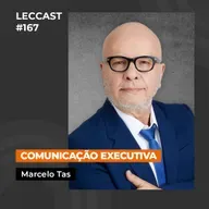 #167 | Comunicação Executiva | Com Marcelo Tas