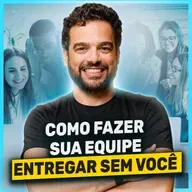 Ninguém Faz o Que Eu Peço: A Diferença Entre Delegar e Delargar (e Como Parar de Apagar Incêndios) |Conversa de CEO #111