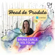 Ep. 130 - Head de Produto na Wellbe