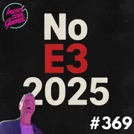 #369 | Repaso al No E3 2025