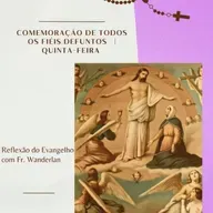 Comemoração de todos os fiéis defuntos | QUINTA-FEIRA