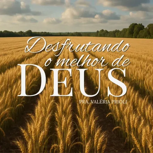 Desfrutando o Melhor de Deus: Vença as Batalhas da Mente e Viva as Promessas!