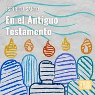 275 - Espíritu Santo: "En el Antiguo Testamento"