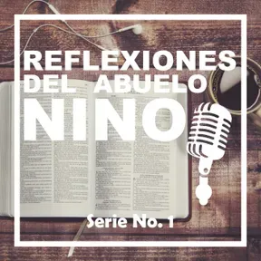 Reflexiones del Abuelo NINO