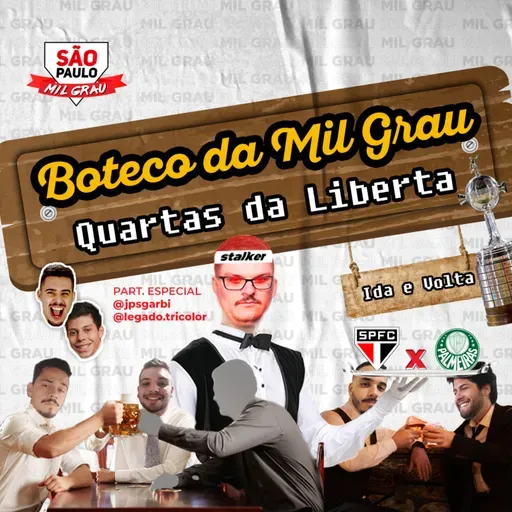 #11 BOTECO DA MIL GRAU - QUARTAS DA LIBERTADORES ft. João Pedro Sgarbi e Legadão Tricolor