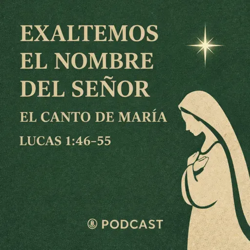 Exaltemos el nombre del Señor: El canto de María | Lucas 1:46-55 | Pr. Joel Collado