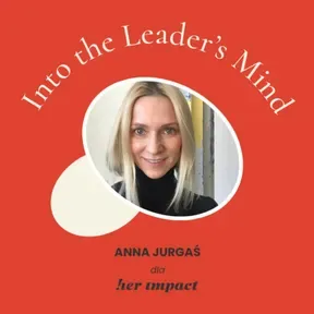 "Into the Leader's Mind" Anna Jurgaś dla Her Impact