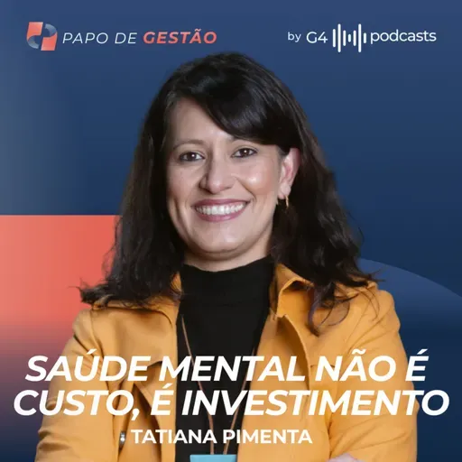 SAÚDE MENTAL DÁ LUCRO? COM TATI PIMENTA | PAPO DE GESTÃO