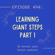 Episode 494 - Learning Giant Steps Part 1