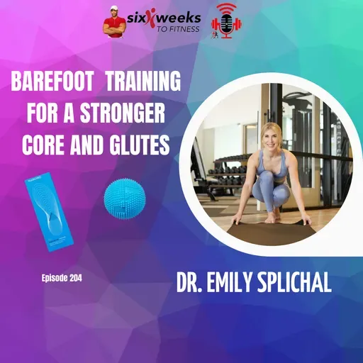 Barefoot Training for a Stronger Core and Glutes – Dr. Emily Splichal, Episode 204