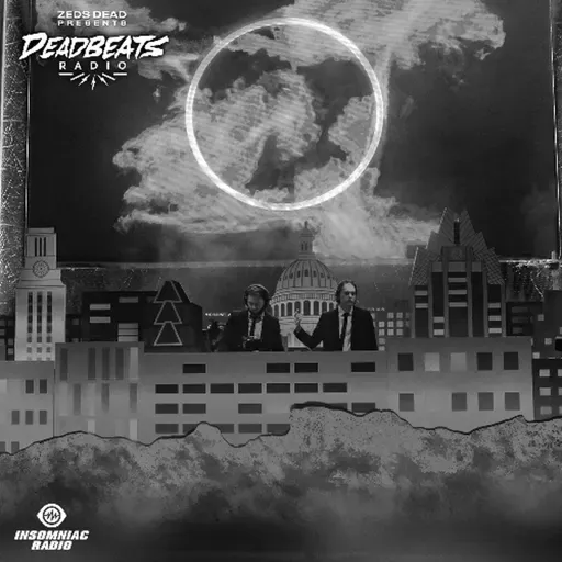 #362 Deadbeats Radio with Zeds Dead