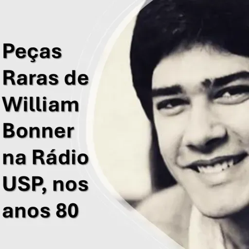 #373 Peças Raras de William Bonner na Rádio USP, nos anos 80