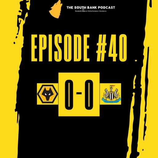 Wolves hold off Newcastle | The Southbank Podcast (Ep 40)
