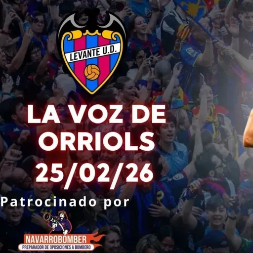 VOZ DE ORRIOLS 25/02/26. DERROTA EN BARCELONA, RENOVACIÓN ESPÍ, EFECTO LUÍS CASTRO Y LUD VS ALAVES