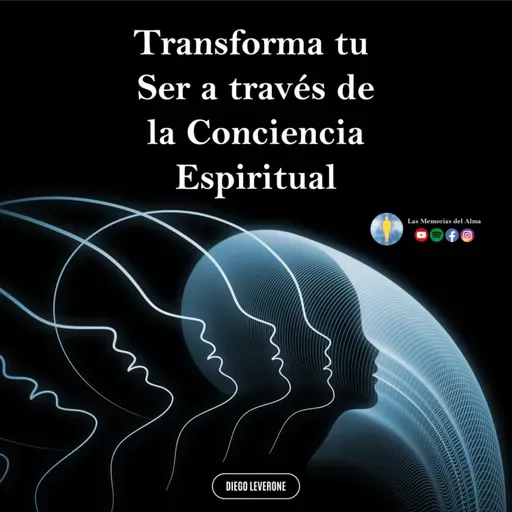 Transforma tu Ser a través de la Conciencia Espiritual (Audiolibro Completo) Diego Leverone
