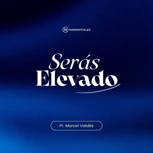 "Serás Elevado" | Pr. Marcel Valdés