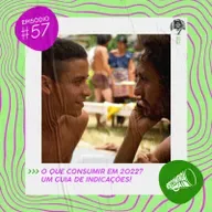 #57 - Um guia de indicações: O Que Consumir em 2022?