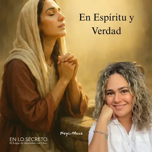 La mujer en el pozo: adorando a Dios en Espíritu y Verdad”