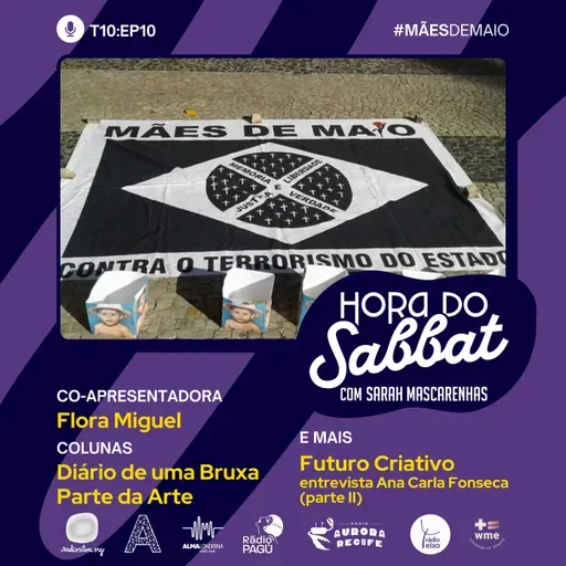 T10 EP10 - Mães de Maio - Hora do Sabbat