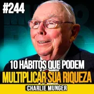 CHARLIE MUNGER | 10 HÁBITOS QUE PODEM MULTIPLICAR SUA RIQUEZA