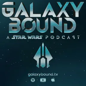 Galaxy Bound // a Star Wars Podcast